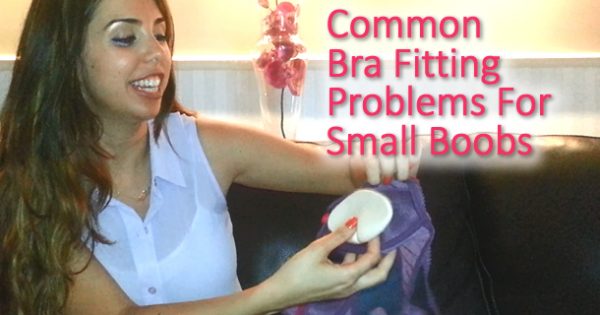 Video Common Bra Fitting Problems For Smaller Boobs Bra Doctors Blog 